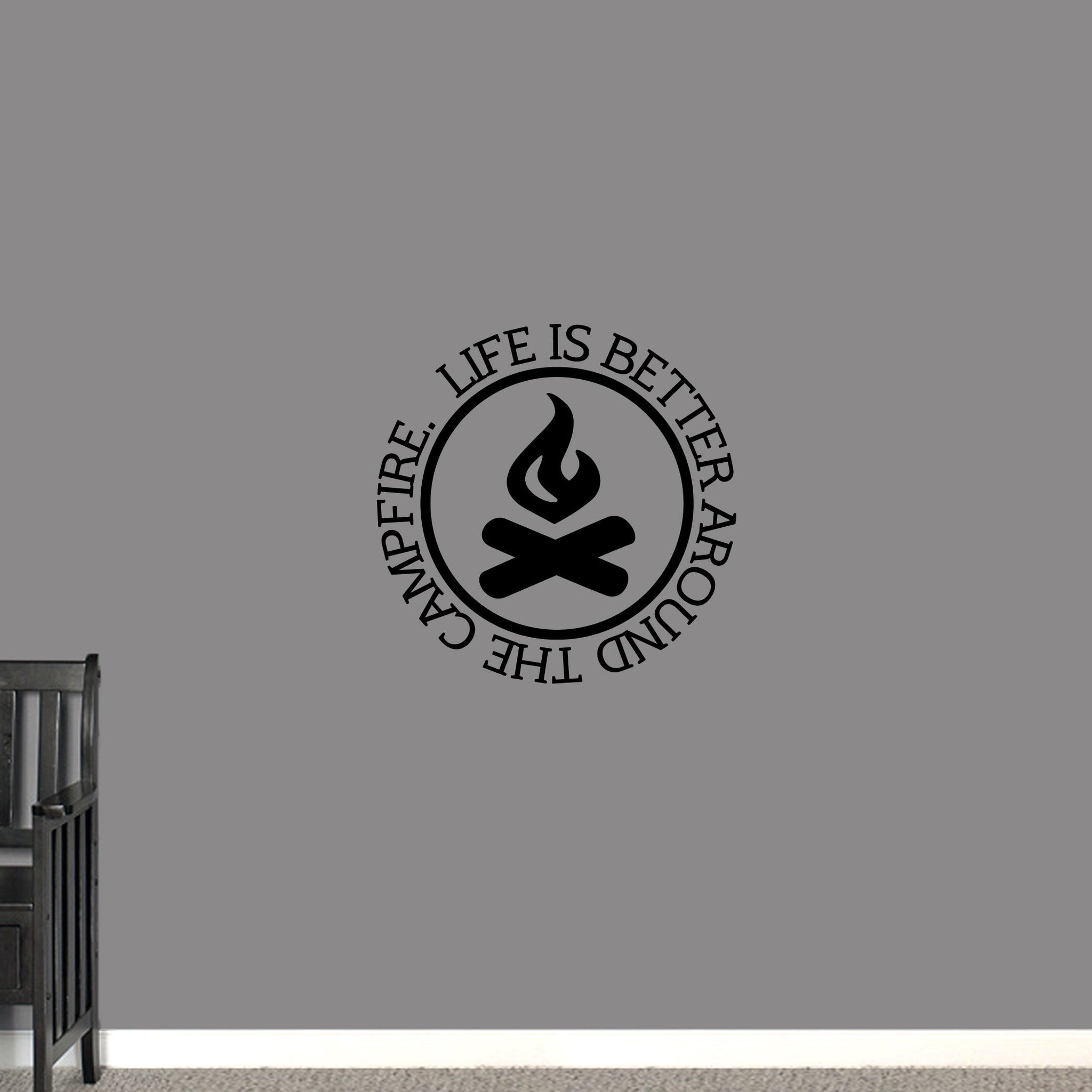 Life Is Better Around the Campfire Wall Decal