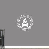 Life Is Better Around the Campfire Wall Decal