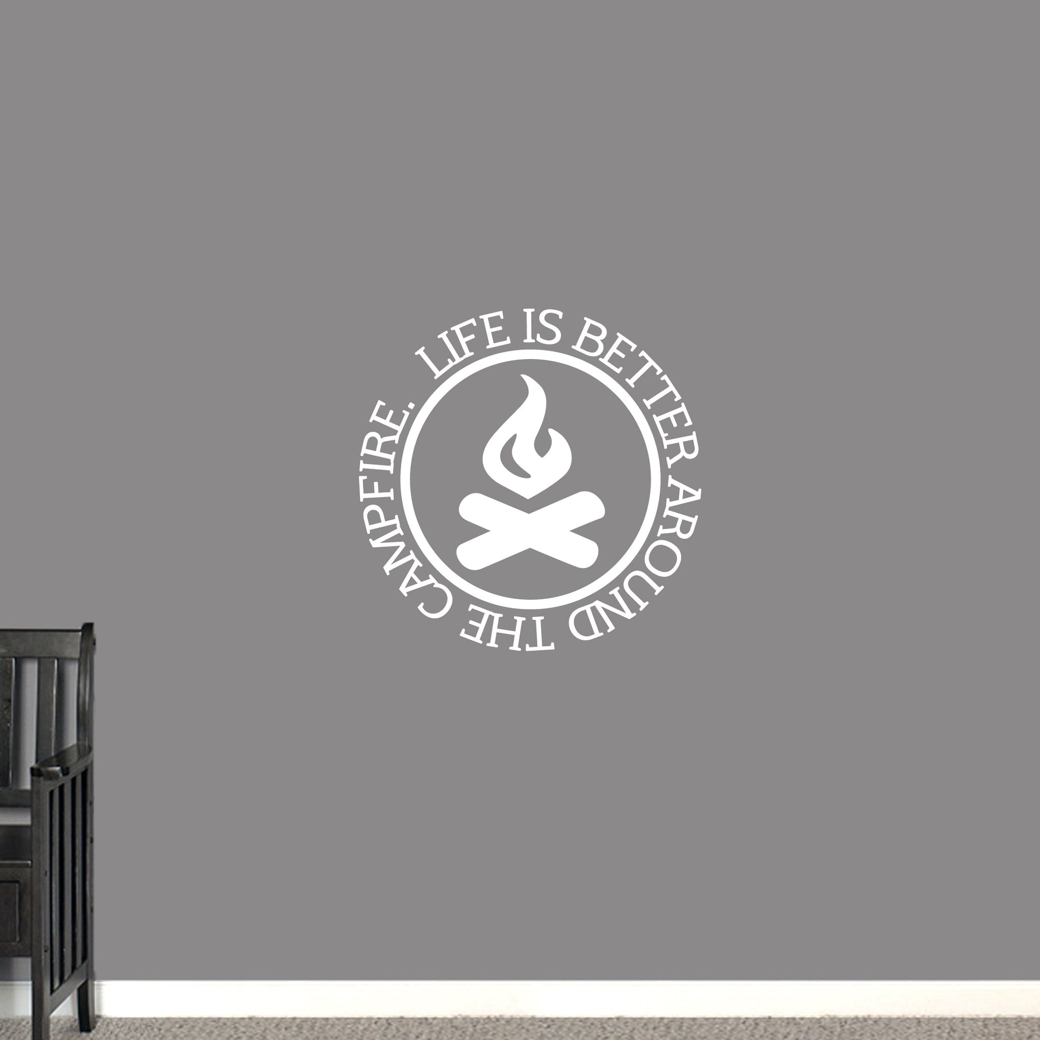 Life Is Better Around the Campfire Wall Decal