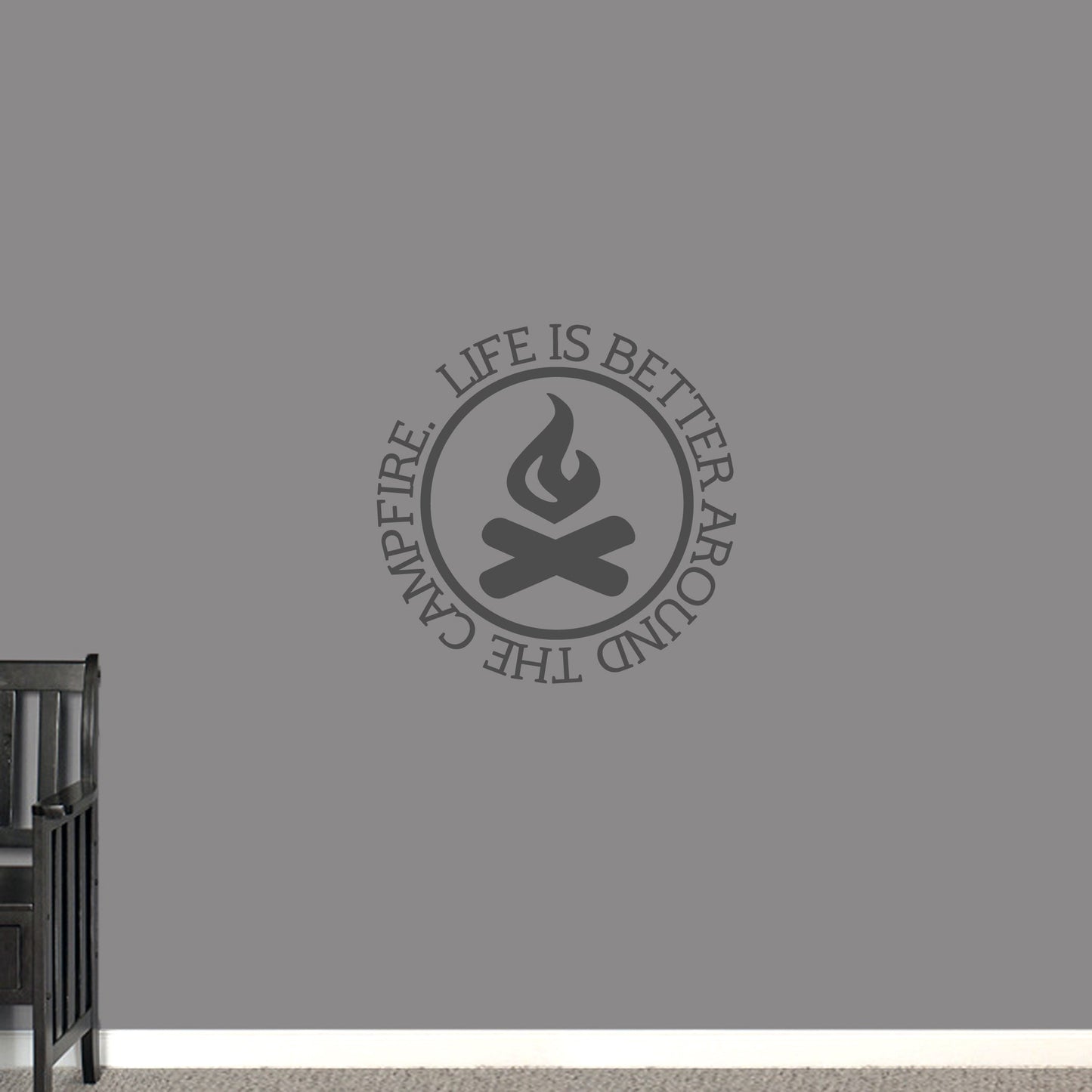 Life Is Better Around the Campfire Wall Decal
