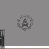 Life Is Better Around the Campfire Wall Decal