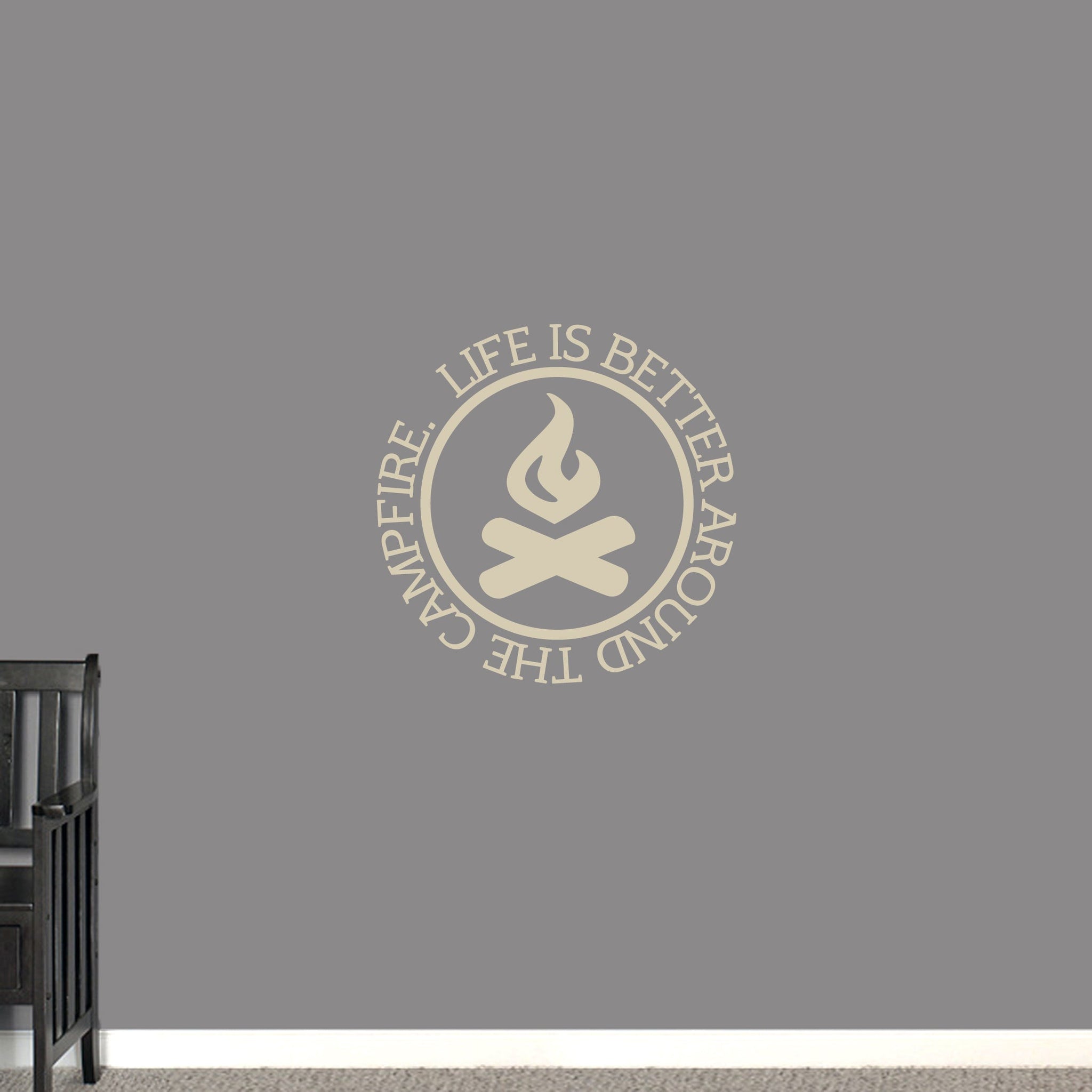 Life Is Better Around the Campfire Wall Decal
