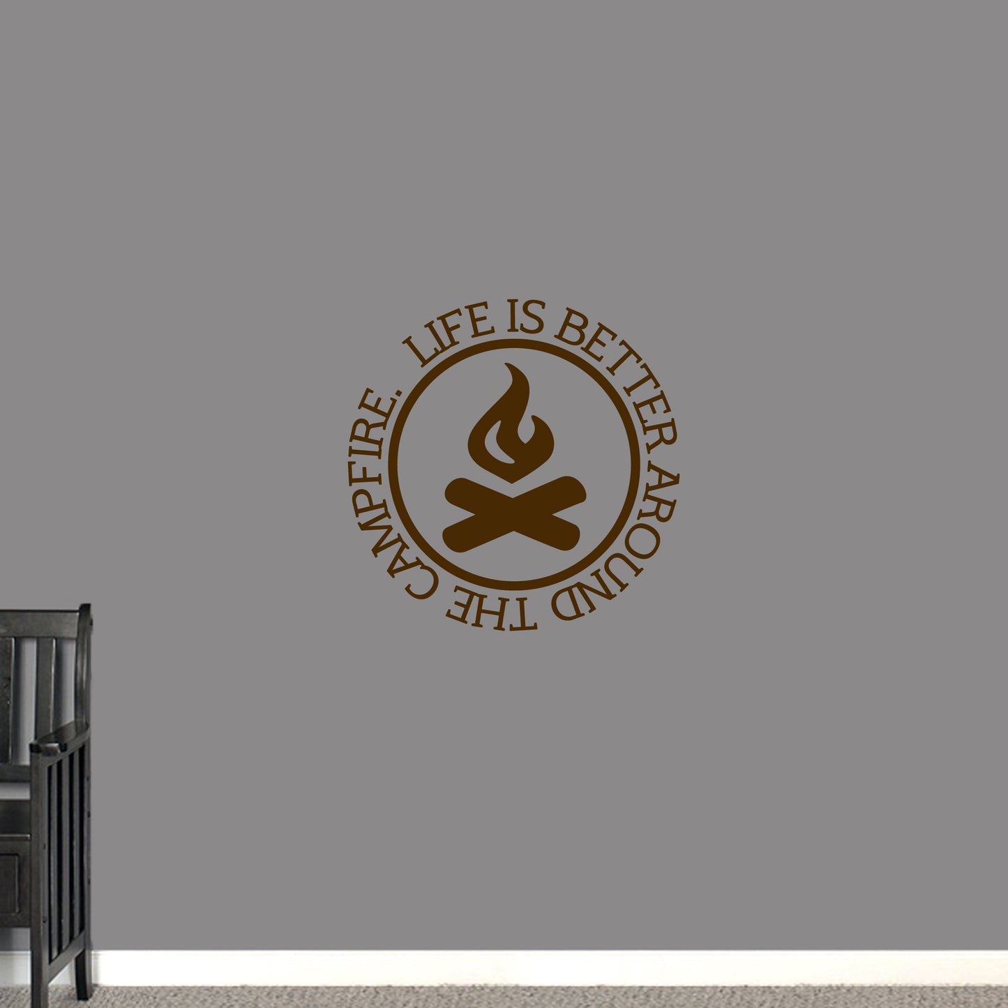 Life Is Better Around the Campfire Wall Decal