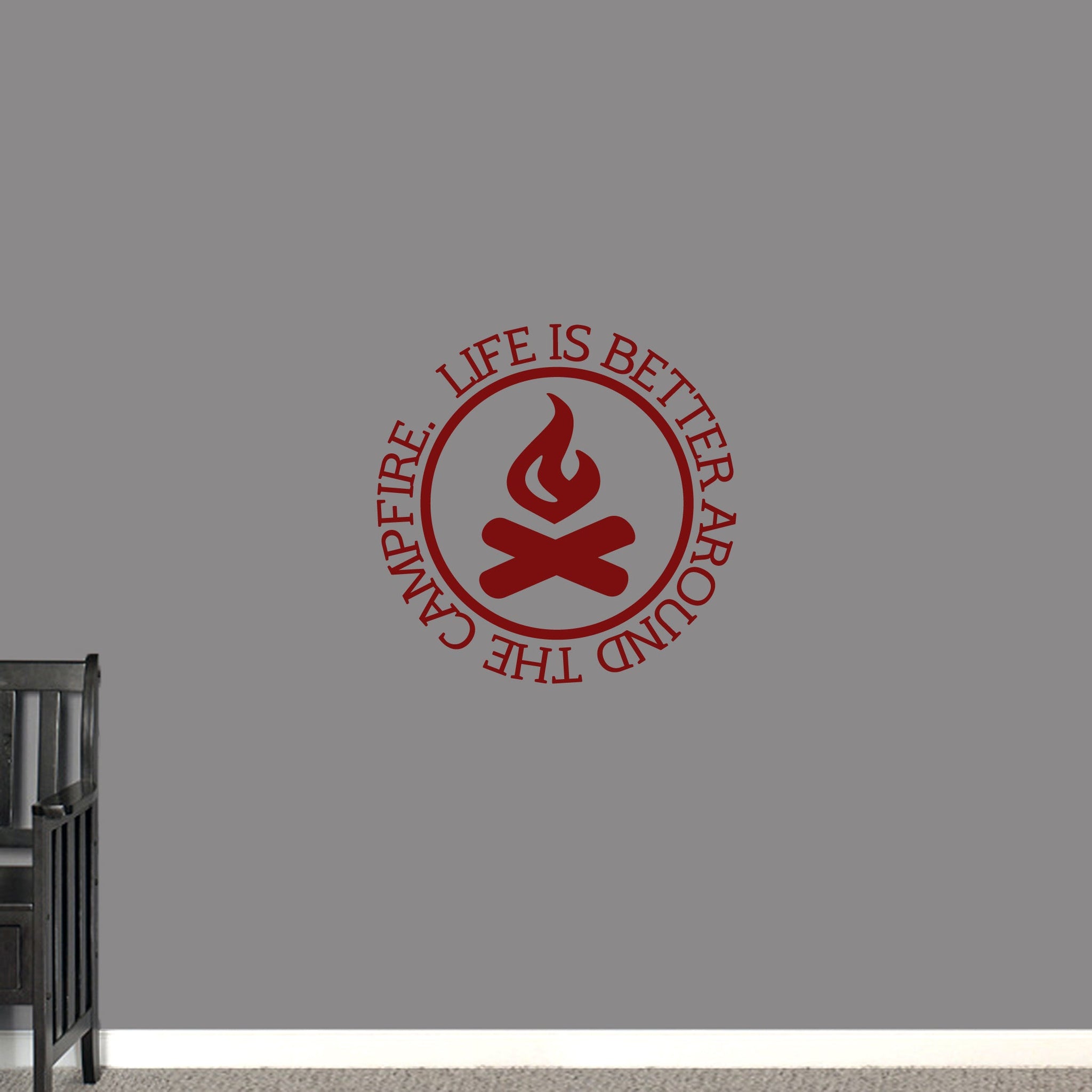 Life Is Better Around the Campfire Wall Decal