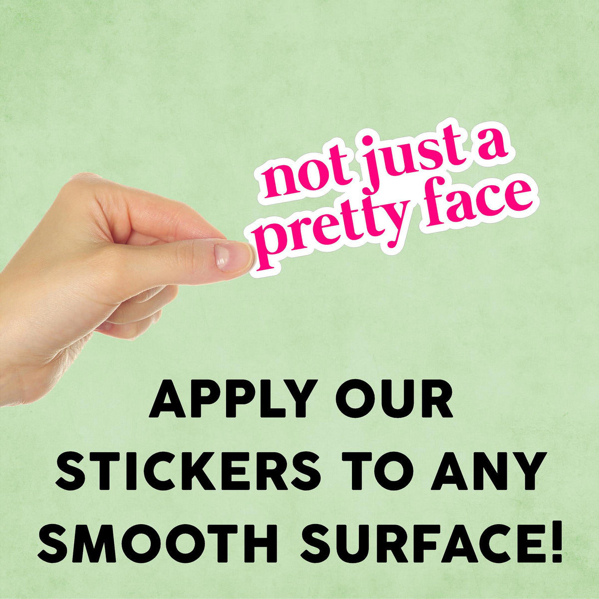 Not Just a Pretty Face Mini Sticker