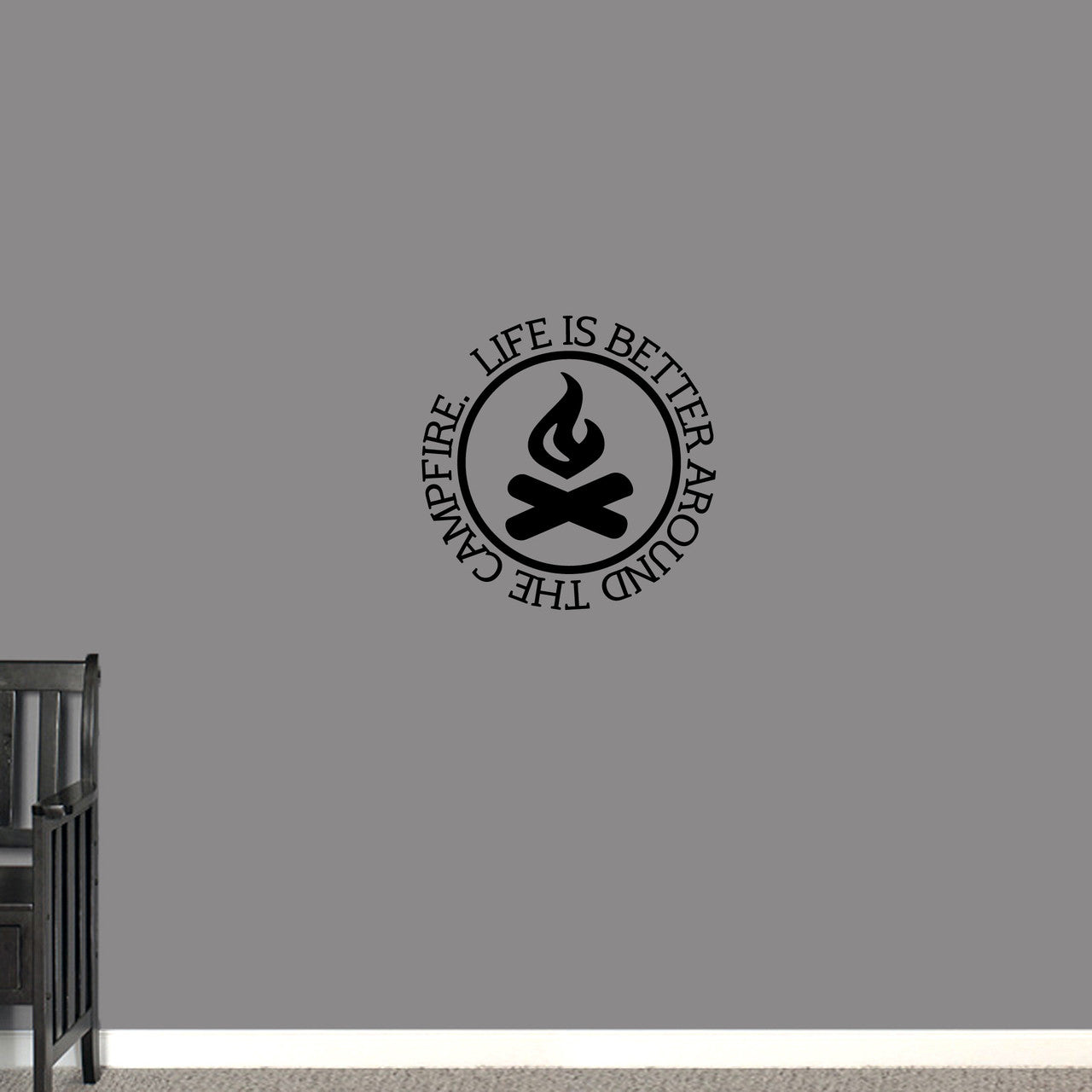 Life Is Better Around the Campfire Wall Decal