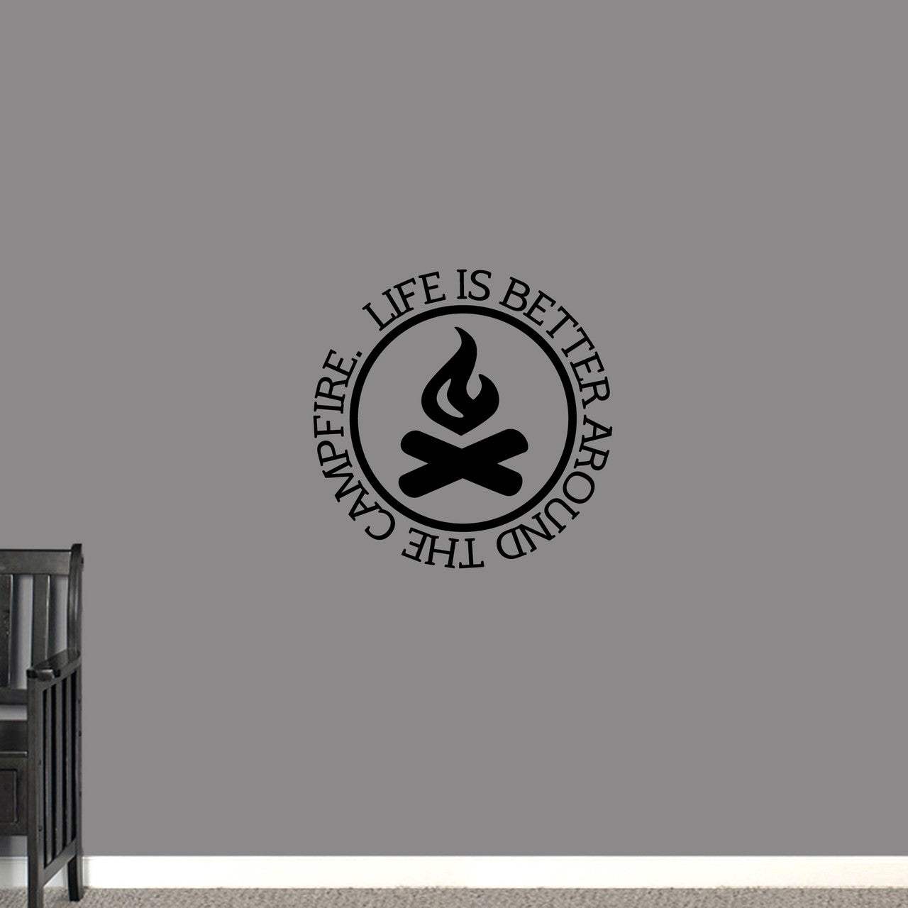 Life Is Better Around the Campfire Wall Decal