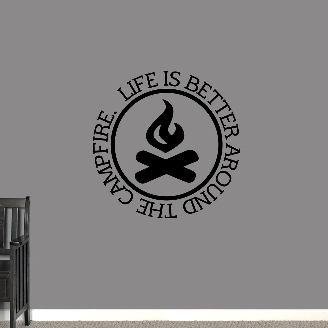 Life Is Better Around the Campfire Wall Decal