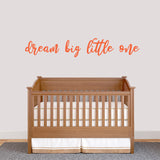 Dream Big Little One Wall Decal 60" wide x 10" tall Sample Image