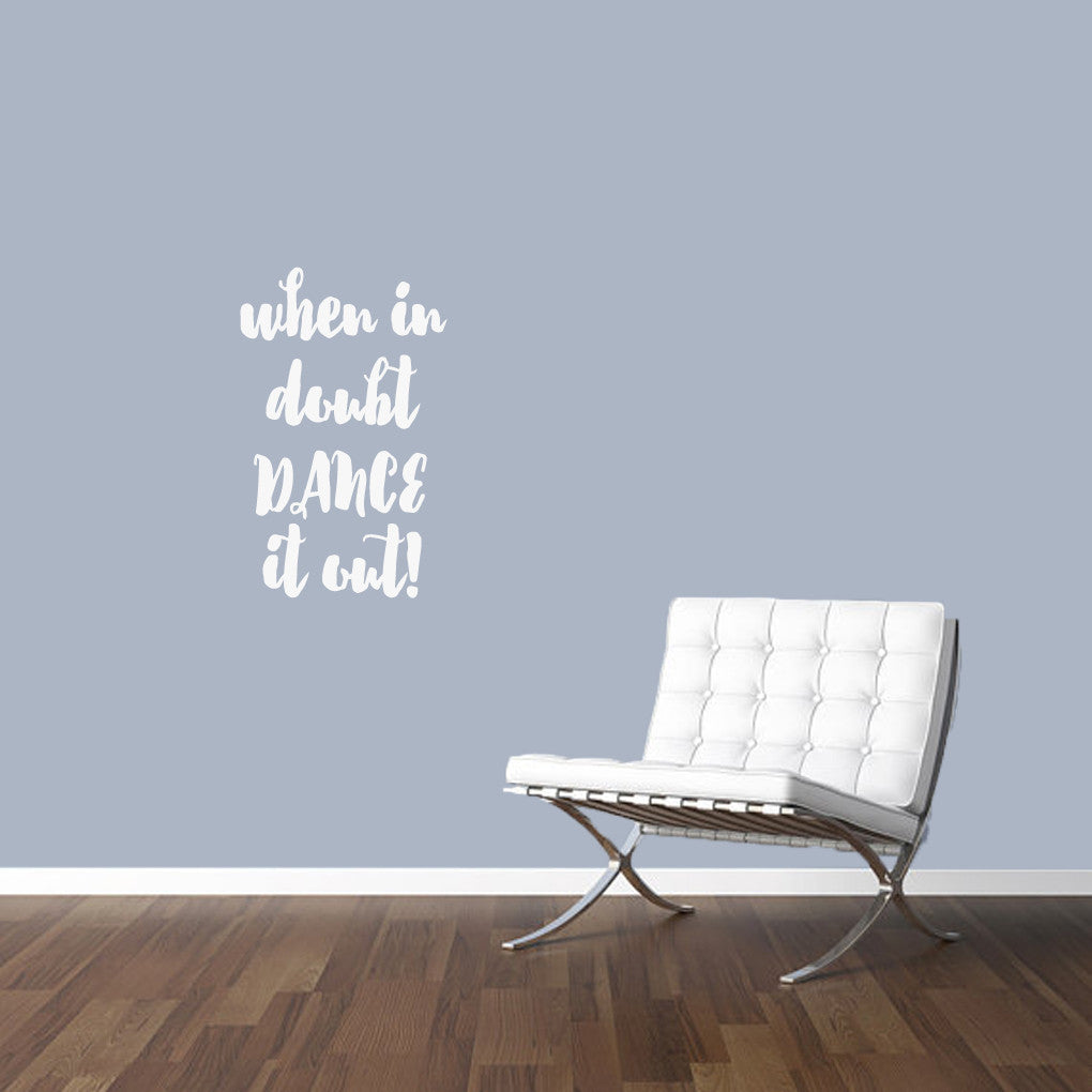 When In Doubt Dance It Out Wall Decal 15" wide x 24" tall Sample Image