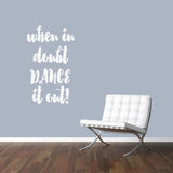 When In Doubt Dance It Out Wall Decal 22" wide x 36" tall Sample Image